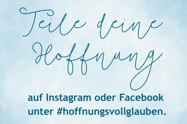 Grafik mit Text: Teile deine Hoffnung auf Instagram und Facebook
