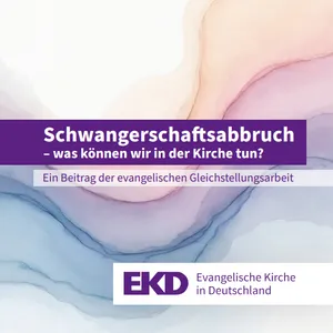 Quelle: EKD, EKD, EKD Cover der Broschüre: Schwangerschaftsabbruch - was können wir in der Kirche tun?