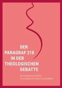Quelle: Evangelische Frauen in Deutschland, Evangelische Frauen in Deutschland Titelbild der Broschüre "Der § 218 in der theologischen Debatte"